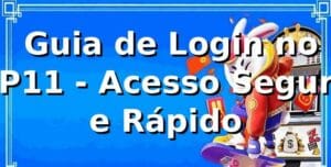 ⭐ Guia de Login no PP11 - Acesso Seguro e Rápido
